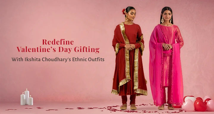 Redefine Valentine’s Day Gifting With Ikshita Choudhary’s Ethnic Outfits